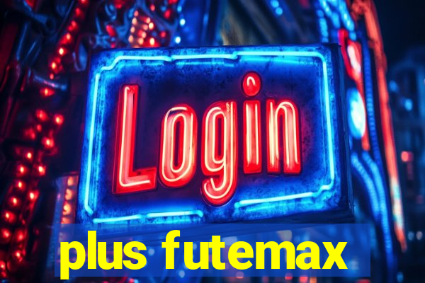 plus futemax